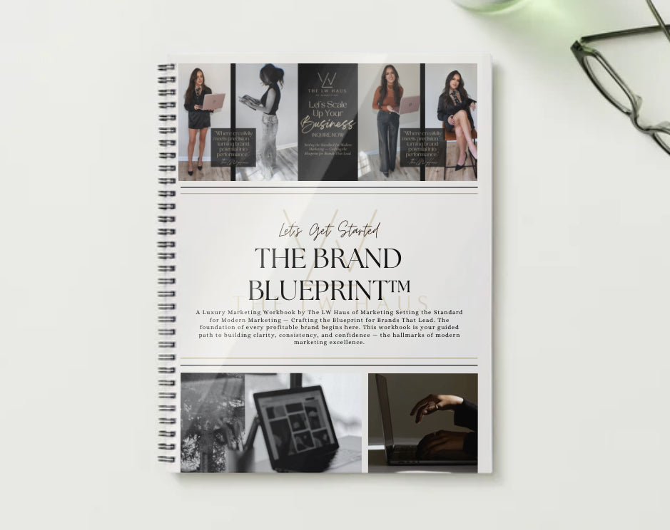 The Brand Blueprint™ by The LW Haus of Marketing — a luxury marketing workbook for entrepreneurs, creators, and business owners. Designed to set the standard for modern marketing, this guide helps brands build clarity, consistency, and confidence through strategic brand development and performance-driven growth.