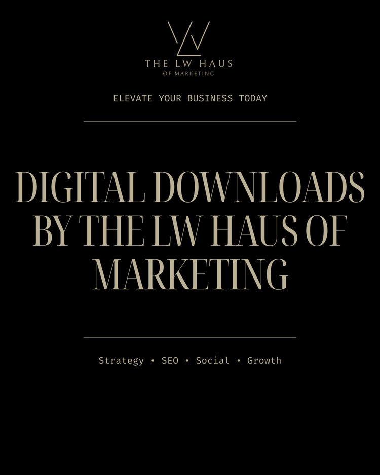 Shop Digital Downloads by The LW Haus of Marketing — premium marketing blueprints and strategy guides crafted for entrepreneurs ready to grow their brand with expert insight, SEO strategy, and modern social media solutions.
