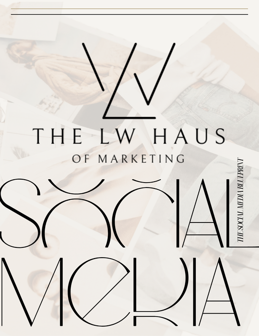 The Social Media Blueprint™ — Strategy, Storytelling, and Growth by The LW Haus of Marketing