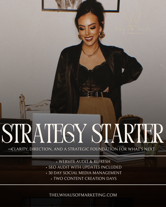 Strategy Starter marketing service by The LW Haus of Marketing featuring a website audit and refresh, SEO audit with updates included, 30 day social media management, and content creation support for brands preparing to scale.